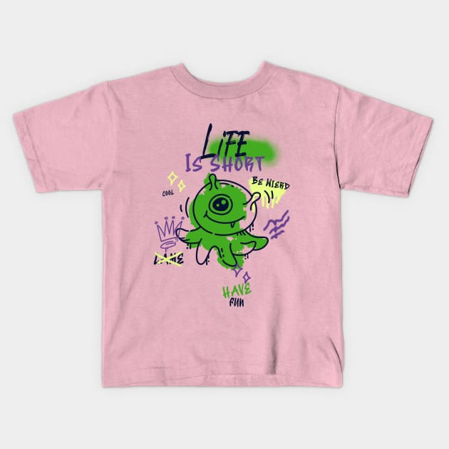 Life is Short have fun Kids T-Shirt by Tee-Short